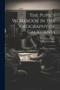 The Pupil's Workbook in the Geography of California, the Problem Method