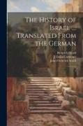 The History of Israel ...: Translated From the German: 2