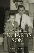 Because I'm Richard's Son