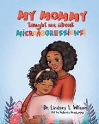 My Mommy Taught Me About Microaggressions!