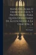 Mana Del Alma O Exercicio Fácil Y Provechoso Para Quien Desea Darse De Algún Modo A La Oración..., 4