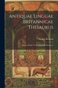 Antiquae Linguae Britannicae Thesaurus: Being A British, Or Welsh-english Dictionary