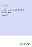 Frederick the Great and His Family, A Historical Novel