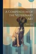 A Compendium of the Veterinary Art