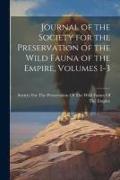 Journal of the Society for the Preservation of the Wild Fauna of the Empire, Volumes 1-3