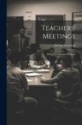 Teachers' Meetings: Their Necessity and Methods