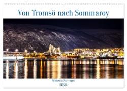 Von Tromsö nach Sommaroy - Winter in Norwegen (Wandkalender 2024 DIN A2 quer), CALVENDO Monatskalender