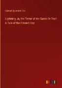 Lightning Jo, the Terror of the Santa Fe Trail: A Tale of the Present Day