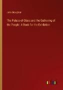 The Palace of Glass and the Gathering of the People: A Book for the Exhibition