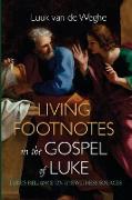Living Footnotes in the Gospel of Luke