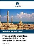 Frankophile Vasallen, neokolonialistische Recycler in Tunesien