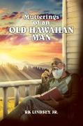 Mutterings of an Old Hawaiian Man