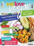 Eat Love Vegan 3-2022 Juli/August/September: Das Magazin - 47 vegane Rezepte für alle!
