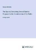 The Querist, Containing Several Queries Proposed to the Consideration of the Public