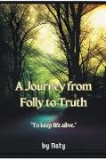 A Journey from Folly to Truth