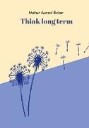 Think long term