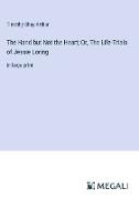 The Hand but Not the Heart, Or, The Life-Trials of Jessie Loring