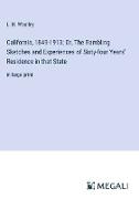 California, 1849-1913, Or, The Rambling Sketches and Experiences of Sixty-four Years' Residence in that State