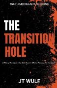 The Transition Hole
