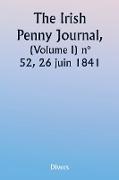 The Irish Penny Journal, (Volume I) No. 52, June 26, 1841