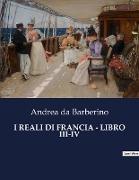 I REALI DI FRANCIA - LIBRO III-IV