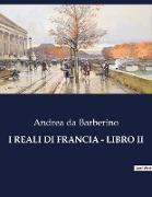 I REALI DI FRANCIA - LIBRO II