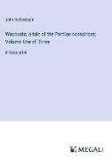 Wacousta, a tale of the Pontiac conspiracy, Volume One of Three