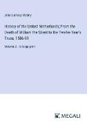 History of the United Netherlands, From the Death of William the Silent to the Twelve Year's Truce, 1586-89