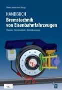 Handbuch Bremstechnik von Eisenbahnfahrzeugen