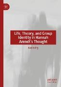 Life, Theory, and Group Identity in Hannah Arendt's Thought