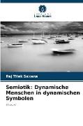 Semiotik: Dynamische Menschen in dynamischen Symbolen