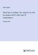 The Ethics of the Dust, Ten Lectures To Little Housewives On The Elements Of Crystallization