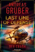 Last Line of Defense, Band 3: Der Crash. Die Action-Thriller-Reihe von Nr. 1 SPIEGEL-Bestsellerautor Andreas Gruber!