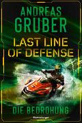 Last Line of Defense, Band 2: Die Bedrohung. Die Action-Thriller-Reihe von Nr. 1 SPIEGEL-Bestsellerautor Andreas Gruber!