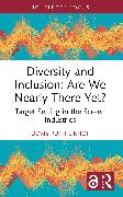 Diversity and Inclusion: Are We Nearly There Yet?