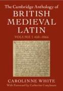 The Cambridge Anthology of British Medieval Latin: Volume 1, 450-1066