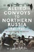 Allied Convoys to Northern Russia, 1941-1945