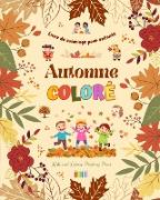 Automne coloré | Livre de coloriage pour enfants | Dessins joyeux de forêts, d'animaux, d'Halloween et plus encore