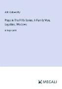 Plays in The Fifth Series, A Family Man, Loyalties, Windows