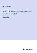 Plays in The Second Series, The Eldest Son, The Little Dream, Justice