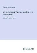 Life and Letters of Thomas Henry Huxley, In Three Volumes
