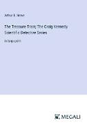 The Treasure-Train, The Craig Kennedy Scientific Detective Series
