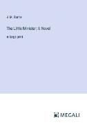 The Little Minister, A Novel