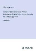 Citation and Examination of William Shakespeare, Euseby Treen, Joseph Carnaby, and Silas Gough, Clerk