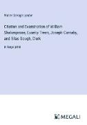 Citation and Examination of William Shakespeare, Euseby Treen, Joseph Carnaby, and Silas Gough, Clerk