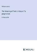 The Meaning of Truth, A Sequel To pragmatism