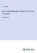 The Young Carthaginian, A Story of The Times of Hannibal