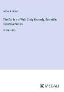 The Ear in the Wall, Craig Kennedy, Scientific Detective Series