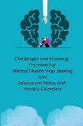 Challenges and Enabling Empowering Mental health Help-seeking And adolescent males with Anxiety Disorders