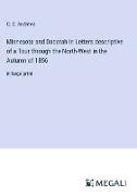 Minnesota and Dacotah In Letters descriptive of a Tour through the North-West in the Autumn of 1856